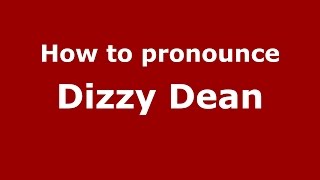 How to pronounce Dizzy Dean