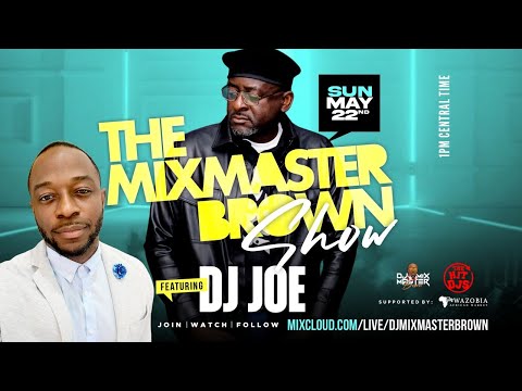 THE MIXMASTER BROWN SHOW FEAT  DJ JOE | AFROBEAT | REGGAE | DANCEHALL |90s | 80s