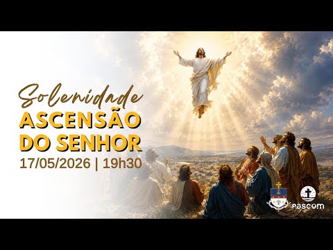 SANTA MISSA | ASCENSÃO DO SENHOR | 17/05/2026