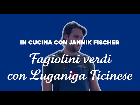 ⚪️🔵 In cucina Jannik Fischer: Fagiolini verdi con Luganiga ticinese
