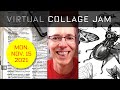 Virtual Collage Jam: Etymology or Entomology? Monday Nov. 15, 2021