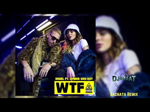 HUGEL feat. Amber van Day - WTF (Bachata Remix DJ Cat)