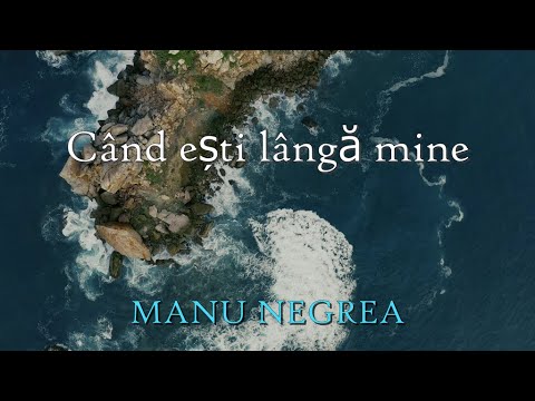 Manu Negrea - Când ești lângă mine | 2022