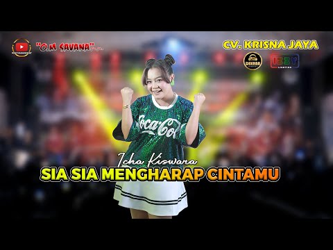 SIA SIA MENGHARAP CINTAMU - ICHA KISWARA - OM SAVANA SAKJOSE | CV  KRISNA JAYA | DHEHAN JENGGOT