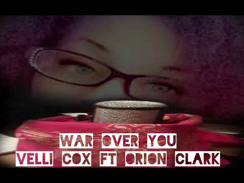 WAR OVER YOU (Freestyle)-Velli Cox ft.Orion Clark 2025