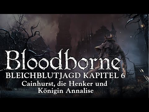 Bloodborne Lore [ German ] 🎧 Chapter 6 - Cainhurst, the Executioners, and Queen Annalise