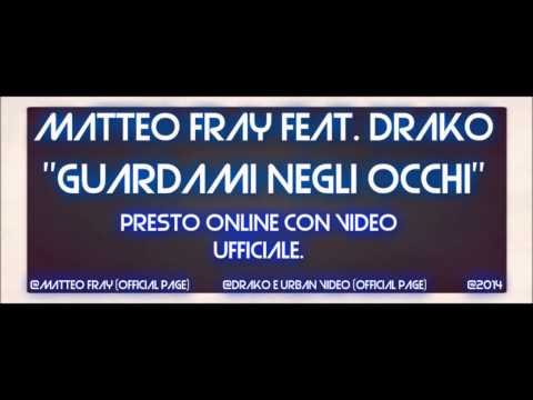 Matteo Fray Feat. Drako - Guardami Negli Occhi - COMING SOON