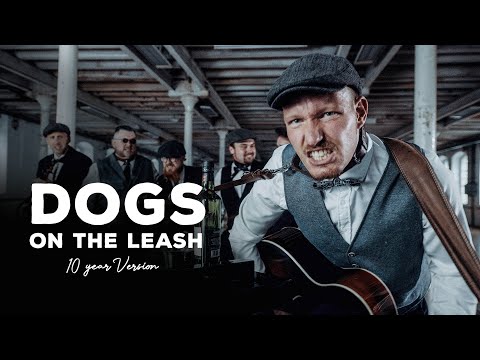 Dogs on the Leash (10 Year Version) - The O'Reillys and the Paddyhats [Official Video]