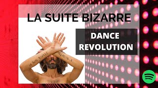 💥 DANCE REVOLUTION BY LA SUITE BIZARRE 💥