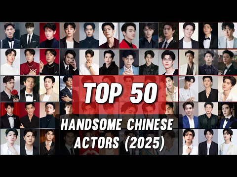 TOP 50 MOST HANDSOME CHINESE ACTORS IN 2025 || CHINESE ACTORS || YANG YANG || XIAO ZHAN || XU KAI
