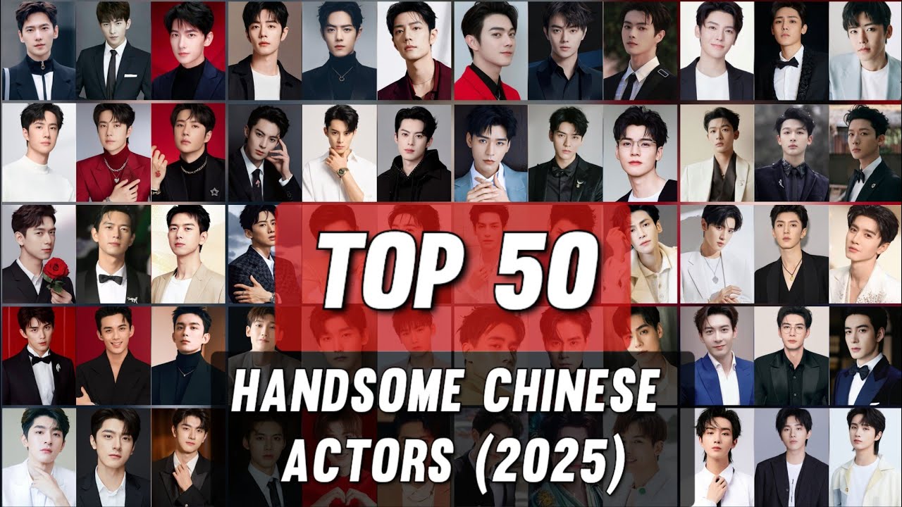 TOP 50 MOST HANDSOME CHINESE ACTORS IN 2025 || CHINESE ACTORS || YANG YANG || XIAO ZHAN || XU KAI
