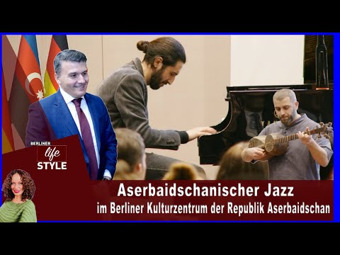 Aserbaidschanischer Jazz zu Gast im Berliner Kulturzentrum Aserbaidschan