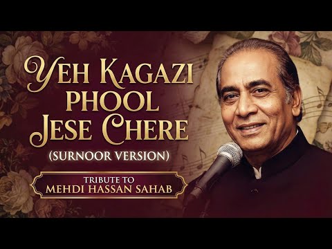 Yeh Kagazi Phool Jese Chere (SurNoor Version) | A Tribute to Mehdi Hassan Sahab