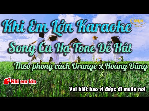 Khi Em Lớn KARAOKE Hạ Tone | Orange x Hoàng Dũng | Beat Chuẩn | Mê Ca Hát