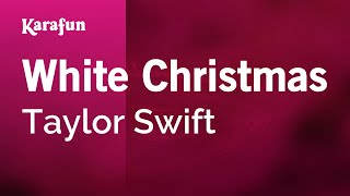 White Christmas - Taylor Swift | Karaoke Version | KaraFun