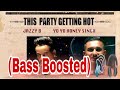 This Party Getting Hot - (Bass Boosted) | Yoyo Honey Singh | Jazzy B | Use 🎧 | Loud Music