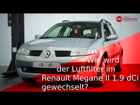 Wie wird der Luftfilter im Renault Megane II 1.9 dCi gewechselt?
