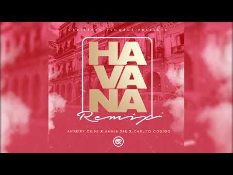 Havana REMIX - Anyeiry Criss ✘ Annie Dee ✘ Carlito Codigo (Mixed By Golden Drumz)