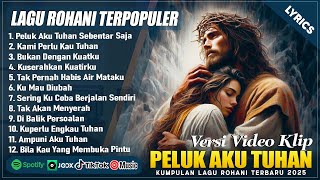 Download lagu LAGU ROHANI PALING MENYENTUH JIWA - PELUK AKU TUHAN SEBENTAR SAJA | LAGU ROHANI TERBARU 2025 (LIRIK) mp3