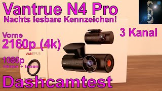 Dashcamtest Vantrue N4 Pro - 3 Kanal - 2160p Vorne, 1080p Hinten und Innen - Tolle Cam! UVP 350€