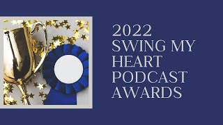 2021 Swing My Heart Podcast Awards video