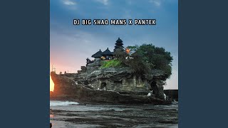 DJ BIG SHAQ MANS X PANTEK PANTEK PANTEK...