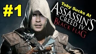 Toby Sucks at Assassin&#39;s Creed 4: Black Flag - Part 1 (Gameplay Commentary)