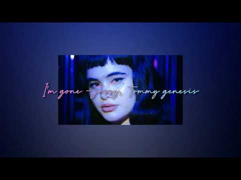 I'm gone - jozzy, tommy genesis (slowed down)