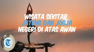 10 Wisata Jogja dan Jawa Tengah dengan Panorama Bak Kediwung