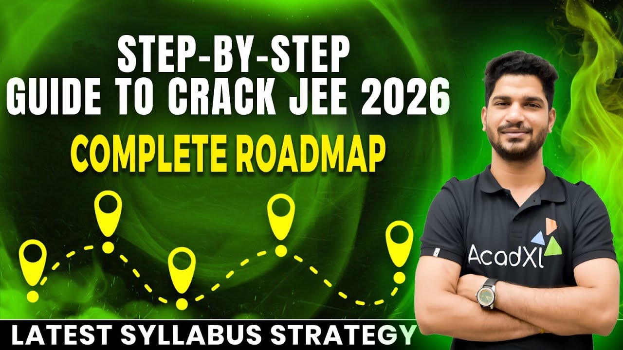 JEE 2026 Complete Roadmap | Step-by-Step Guide to Crack IIT JEE | Latest Syllabus Strategy