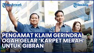 Elektabilitas Dianggap Rendah! Pengamat Klaim Gerindra Ogah Gelar "Karpet Merah" untuk Gibran