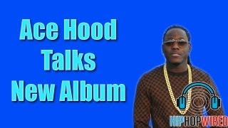 Ace Hood Talks About New Album
