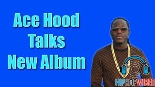 Ace Hood Talks About New Album