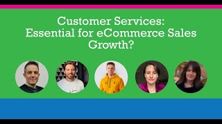 Customer Services: How to Use it to Drive eCommerce Sales Growth | an eCommerce Explored Panel