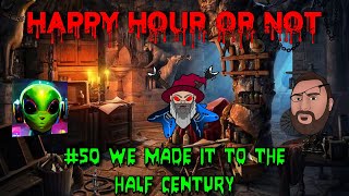 Happy Hour Or Not #50 We Made It To The Half Century