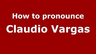 How to pronounce Claudio Vargas