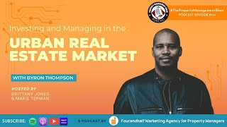 Investing and Managing in the Urban Real Estate Market with Byron Thompson