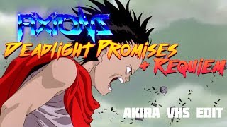FIXIONS - Deadlight Promises + Requiem [AKIRA VHS EDIT]