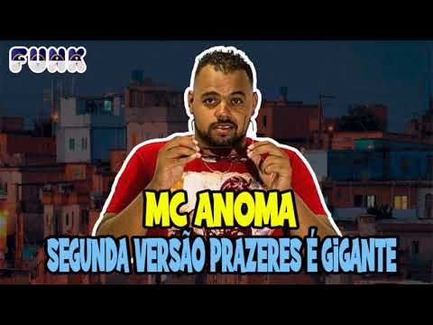 MC ANOMA - SEGUNDA VERSÃO PRAZERES É GIGANTE (DJ GAIATO) (FUNK DE PERNAMBUCO)