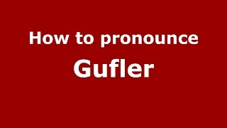 How to pronounce Gufler