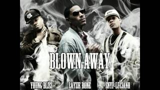 Snyp Luciano x  Layzie Bone x Young Bliss &quot;Blown Away&quot; 2012