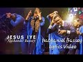 Nathaniel Bassey - Jesus Iye - Lyrics Video