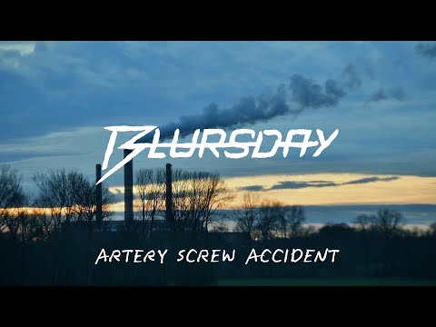 Blursday - Blursday - ARTERY SCREW ACCIDENT [OFFICIAL MUSIC VIDEO]