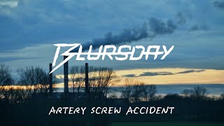 Video Blursday - ARTERY SCREW ACCIDENT [OFFICIAL MUSIC VIDEO]