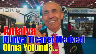 ANTALYA, DÜNYA TİCARET MERKEZİ OLMA YOLUNDA