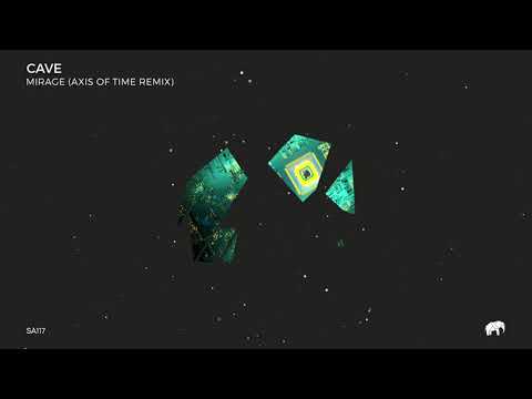 Cave - Mirage (Axis Of Time Remix) // SA117