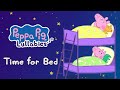 Time For Bed ️ Peppa Lullabies Bedtime Songs For Kids