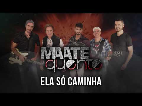 Maate Quente - Ela Só Caminha