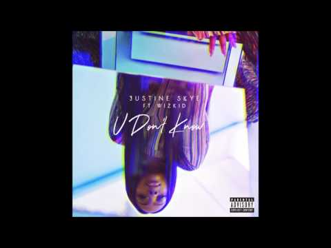 Justine Skye ft. Wizkid - U Don't Know (Hunnid. Remix)