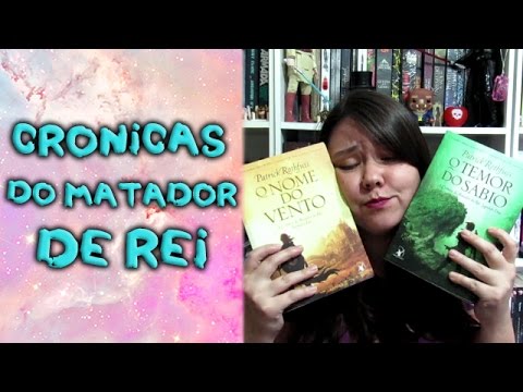 O nome do vento & O temor do sábio - Crônicas do matador de rei - 2017
